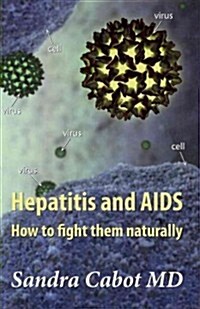 Hepatitis and AIDS: How to Fight Them Naturally (Paperback)