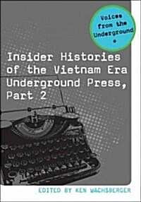 Insider Histories of the Vietnam Era Underground Press, Part 2 (Paperback)