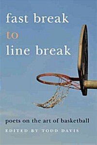 Fast Break to Line Break: Poets on the Art of Basketball (Paperback)