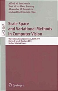 Scale Space and Variational Methods in Computer Vision: Third International Conference, SSVM 2011, Ein-Gedi, Israel, May 29-June 2, 2011, Revised Sele (Paperback)