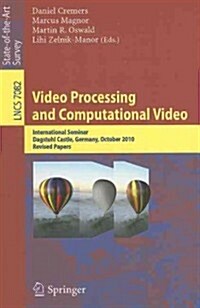 Video Processing and Computational Video: International Seminar, Dagstuhl Castle, Germany, October 10-15, 2010, Revised Papers (Paperback)