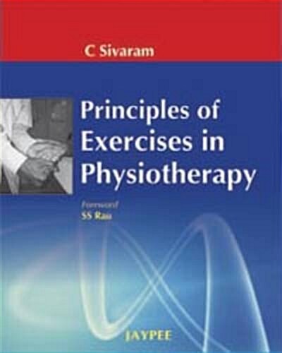 Principles of Exercise in Physiotherapy (Hardcover, 1st)