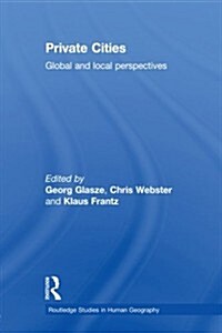 Private Cities : Global and Local Perspectives (Paperback)