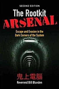 The Rootkit Arsenal: Escape and Evasion in the Dark Corners of the System: Escape and Evasion in the Dark Corners of the System (Paperback, 2)