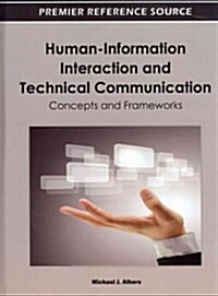 Human-Information Interaction and Technical Communication: Concepts and Frameworks (Hardcover)