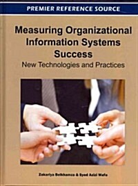 Measuring Organizational Information Systems Success: New Technologies and Practices (Hardcover)