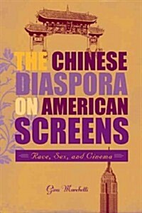 The Chinese Diaspora on American Screens: Race, Sex, and Cinema (Hardcover)