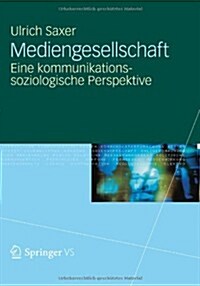 Mediengesellschaft: Eine Kommunikationssoziologische Perspektive (Hardcover, 2012)