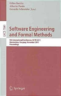 Software Engineering and Formal Methods: 9th International Conference, SEFM 2011 Montevideo, Uruguay, November 14-18, 2011 Proceedings (Paperback)