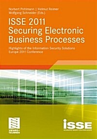 ISSE 2011 Securing Electronic Business Processes: Highlights of the Information Security Solutions Europe 2011 Conference (Paperback, 2011)