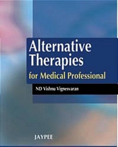Alternative Therapies for Medical Professionals (Paperback, 1st)