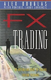 FX Trading: An Australian Guide to Trading Foreign Exchange (Paperback)