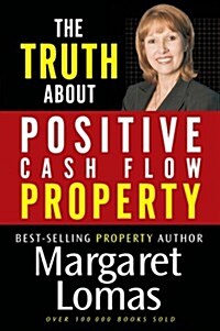 The Truth About Positive Cash Flow Property (Paperback)