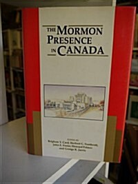 The Mormon Presence in Canada (Hardcover)