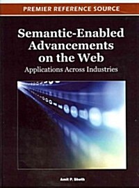 Semantic-Enabled Advancements on the Web: Applications Across Industries (Hardcover)