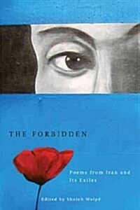 The Forbidden: Poems from Iran and Its Exiles (Paperback)