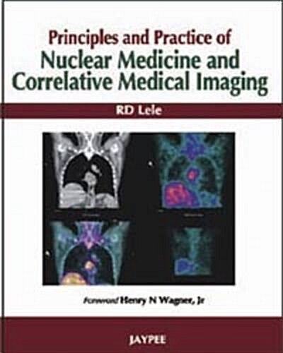 Principles and Practice of Nuclear Medicine and Correlative Medical Imaging (Hardcover)