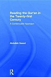 Reading the Quran in the Twenty-first Century : A Contextualist Approach (Hardcover)