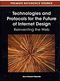 Technologies and Protocols for the Future of Internet Design: Reinventing the Web (Hardcover)