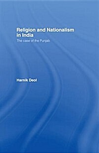 Religion and Nationalism in India : The Case of the Punjab (Paperback)