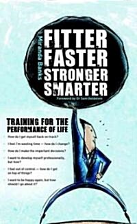 Fitter, Faster, Stronger, Smarter: Training for the Performance of Life (Paperback)
