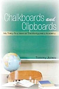 Chalkboards and Clipboards: My Thirty-Five Years at the Montgomery Academy (Hardcover)