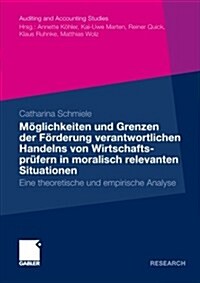 M?lichkeiten Und Grenzen Der F?derung Verantwortlichen Handelns Von Wirtschaftspr?ern in Moralisch Relevanten Situationen: Eine Theoretische Und Em (Paperback, 2012)