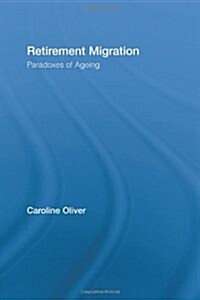 Retirement Migration : Paradoxes of Ageing (Paperback)