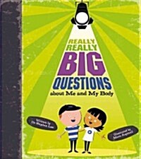 Really, Really Big Questions About Me and My Body (Hardcover)