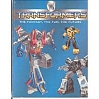 Transformers: The Fantasy, the Fun, the Future (Paperback)