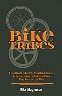 Bike Tribes: A Field Guide to North American Cyclists (Hardcover)