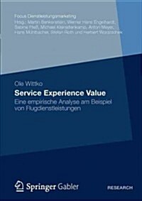 Service Experience Value: Eine Empirische Analyse Am Beispiel Von Flugdienstleistungen (Paperback, 2012)