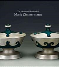 The Jewelry and Metalwork of Marie Zimmermann (Hardcover)