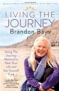 Living the Journey: Using the Journey Method to Heal Your Life and Set Yourself Free (Paperback)