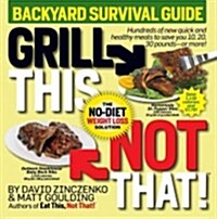 Grill This, Not That!: Backyard Survival Guide (Paperback)