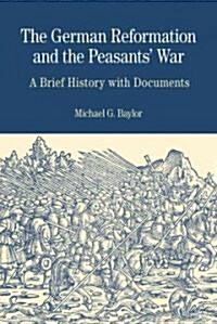 The German Reformation and the Peasants War: A Brief History with Documents (Paperback)