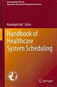 Handbook of Healthcare System Scheduling (Hardcover, 2012)