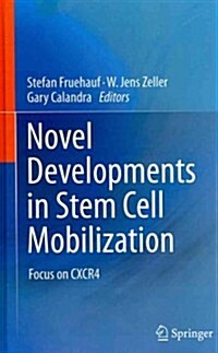 Novel Developments in Stem Cell Mobilization: Focus on Cxcr4 (Hardcover, 2012)