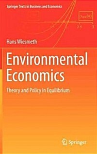 Environmental Economics: Theory and Policy in Equilibrium (Hardcover, 2012)