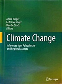 Climate Change: Inferences from Paleoclimate and Regional Aspects (Hardcover, 2012)