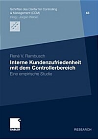 Interne Kundenzufriedenheit Mit Dem Controllerbereich : Eine Empirische Studie (Paperback)