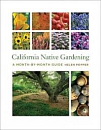California Native Gardening: A Month-By-Month Guide (Paperback)