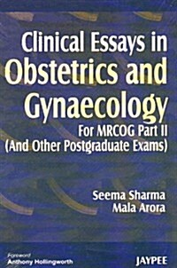 Clinical Essays in Obstetrics and Gynaecology: For Mrcog Part 2 (and Other Postgraduate Exams) (Paperback)