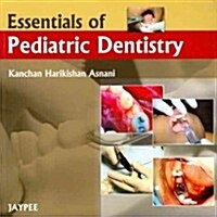 Essentials of Pediatric Dentistry (Paperback, 1st)