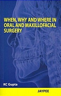When, Why and Where in Oral and Maxillofacial Surgery (Paperback)