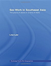 Sex Work in Southeast Asia : The Place of Desire in a Time of Aids (Paperback)