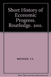 Short History of Economic Progress : A Course in Economic History (Paperback)