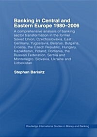 Banking in Central and Eastern Europe 1980-2006 : From Communism to Capitalism (Paperback)