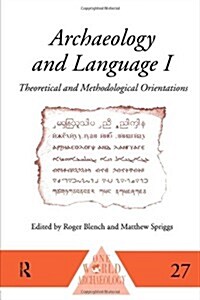 Archaeology and Language I : Theoretical and Methodological Orientations (Paperback)