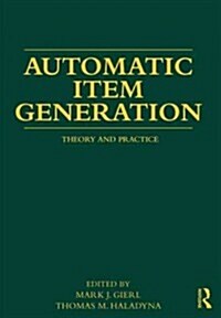 Automatic Item Generation : Theory and Practice (Paperback)